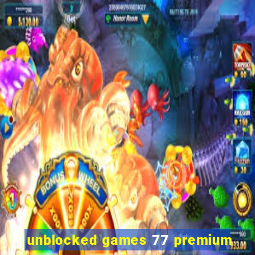 unblocked games 77 premium