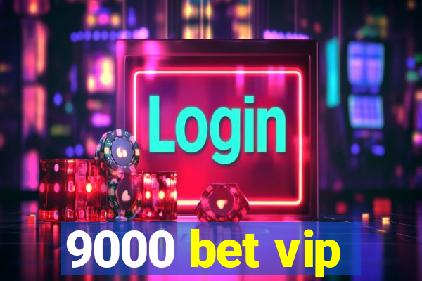 9000 bet vip