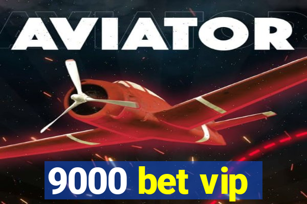 9000 bet vip