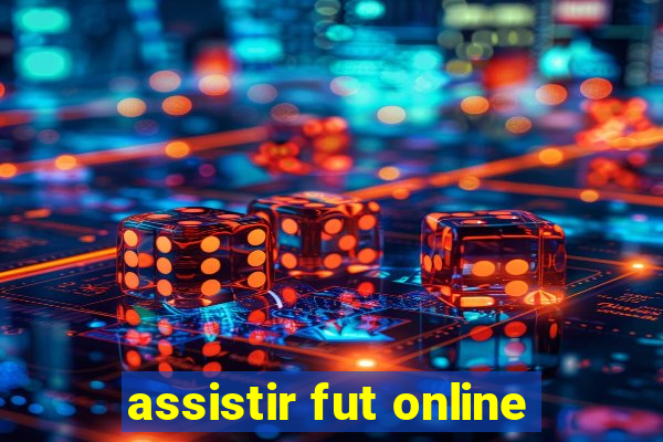 assistir fut online