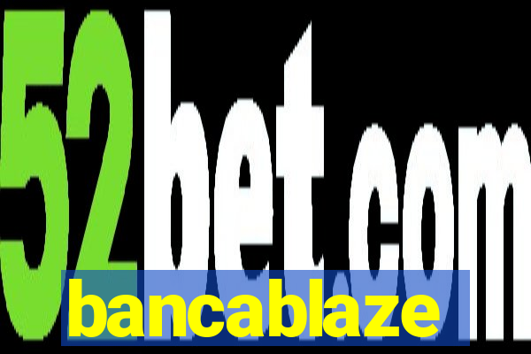 bancablaze