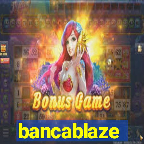 bancablaze