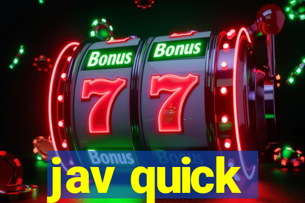 jav quick