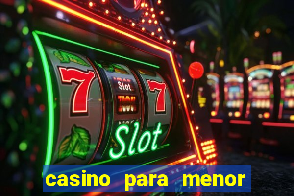 casino para menor de 18