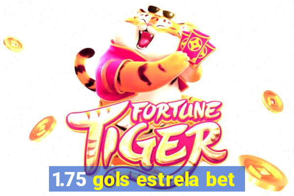 1.75 gols estrela bet