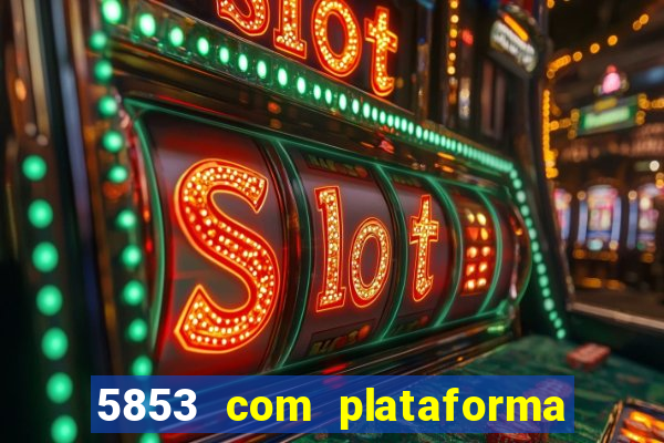 5853 com plataforma de jogos