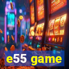 e55 game
