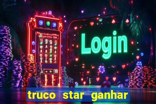 truco star ganhar dinheiro pix