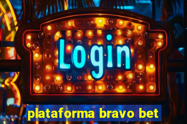 plataforma bravo bet