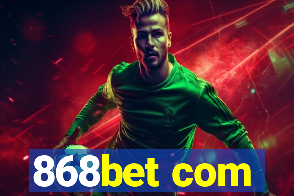 868bet com