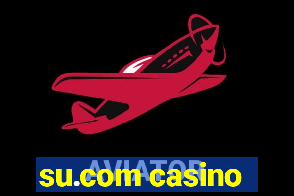 su.com casino