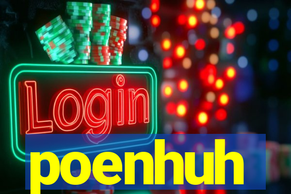 poenhuh