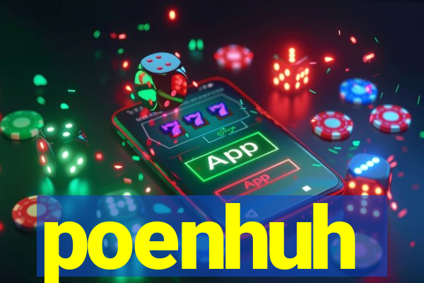 poenhuh
