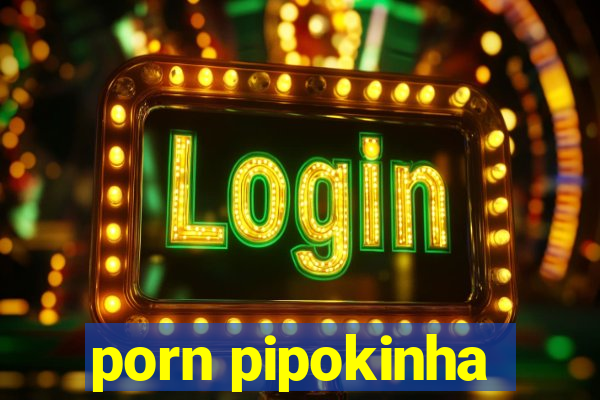 porn pipokinha