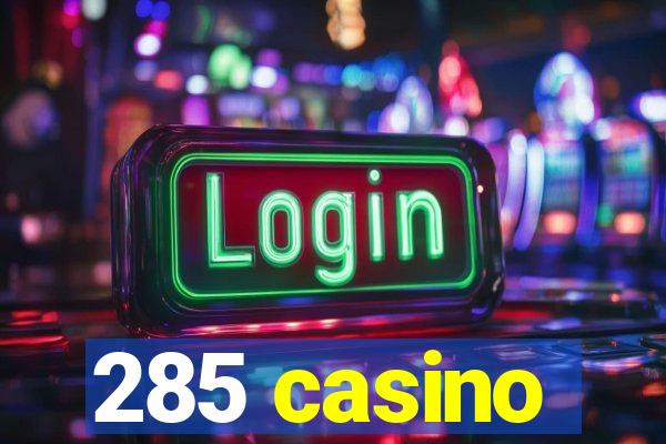 285 casino