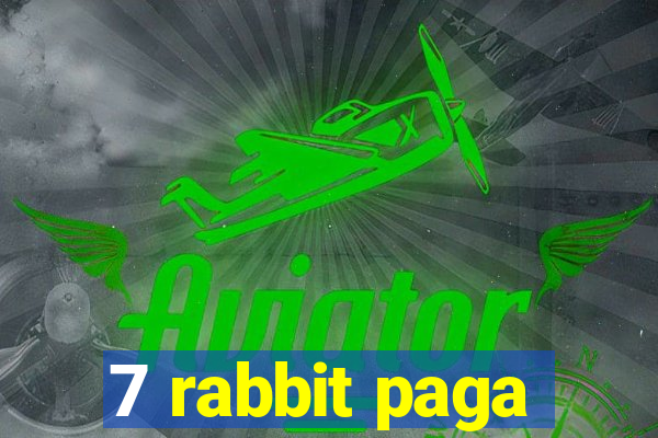 7 rabbit paga