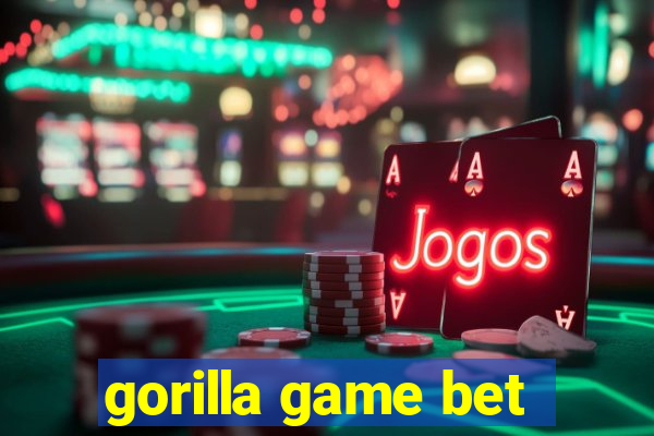 gorilla game bet