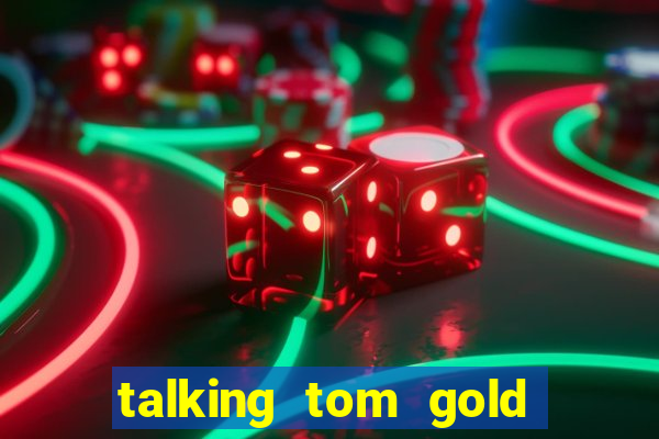 talking tom gold run 1.0 5.684 apk
