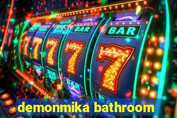 demonmika bathroom