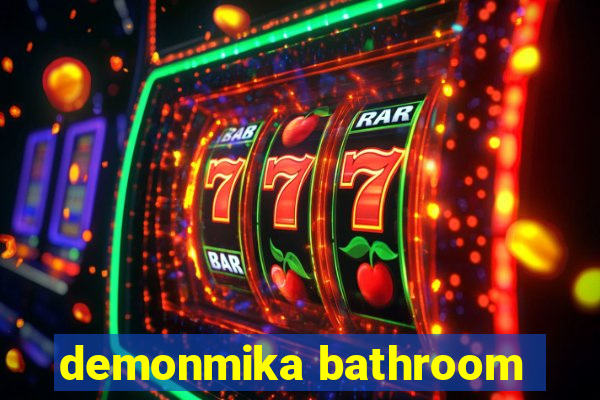 demonmika bathroom