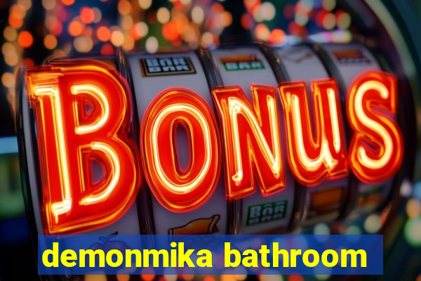 demonmika bathroom