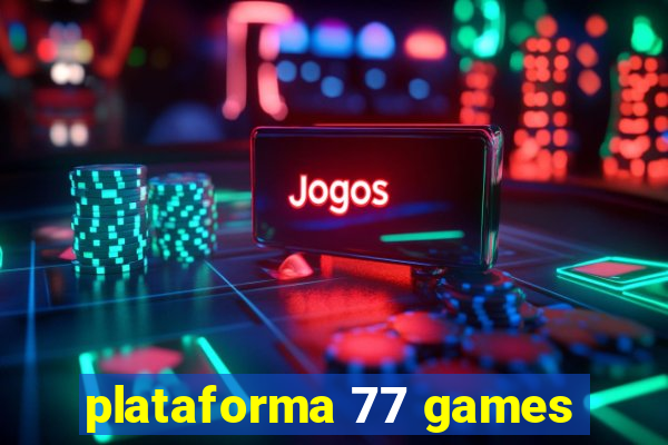 plataforma 77 games