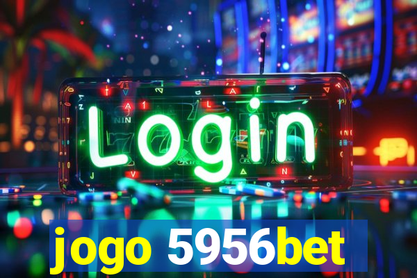 jogo 5956bet
