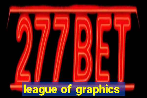 league of graphics