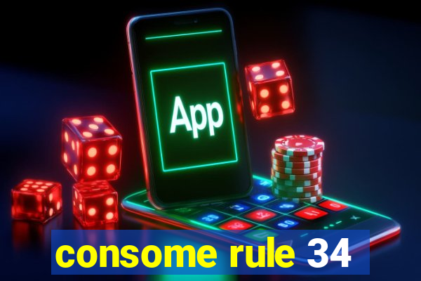 consome rule 34