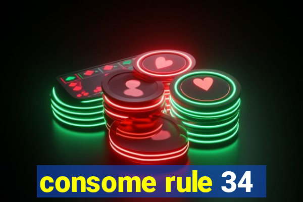 consome rule 34