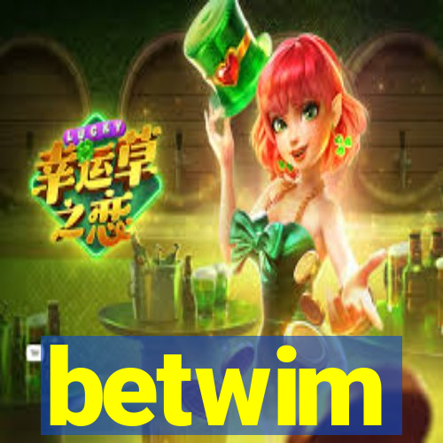 betwim