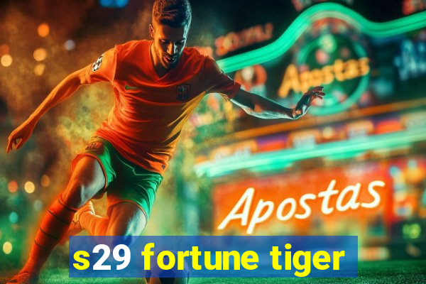 s29 fortune tiger
