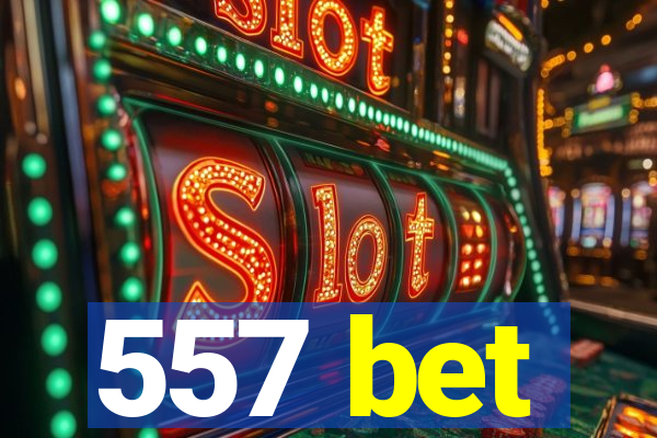 557 bet