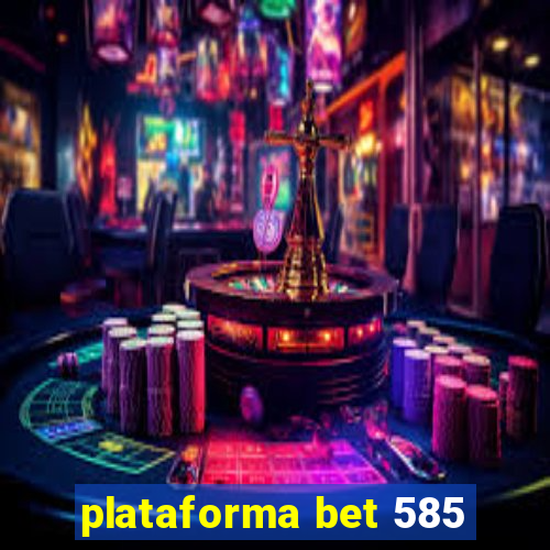 plataforma bet 585