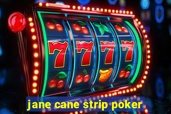 jane cane strip poker