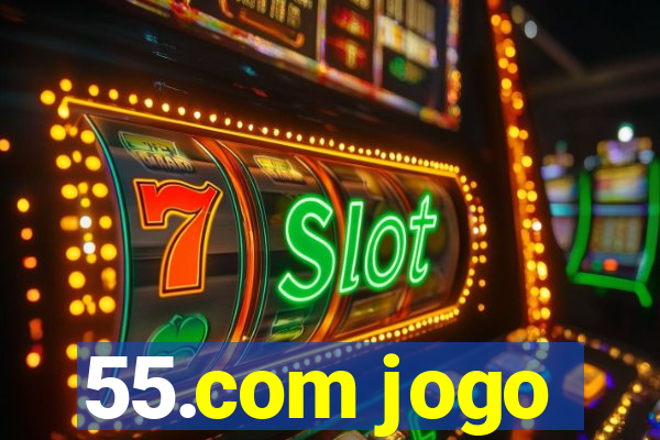 55.com jogo