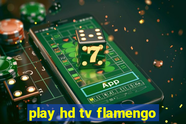 play hd tv flamengo