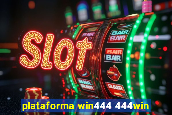 plataforma win444 444win