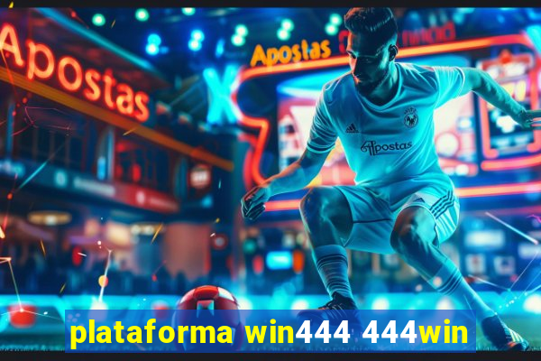 plataforma win444 444win