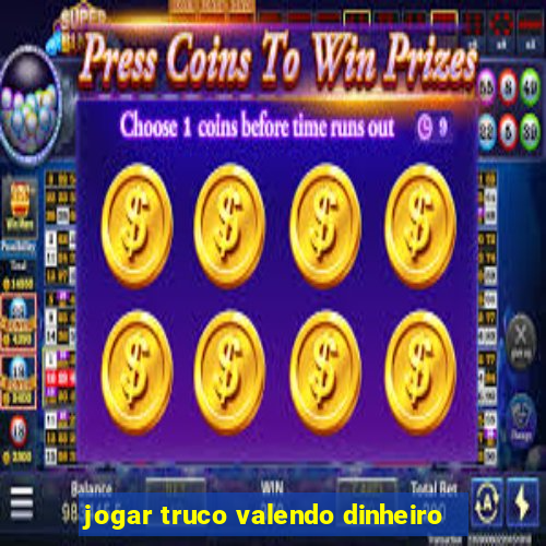 jogar truco valendo dinheiro