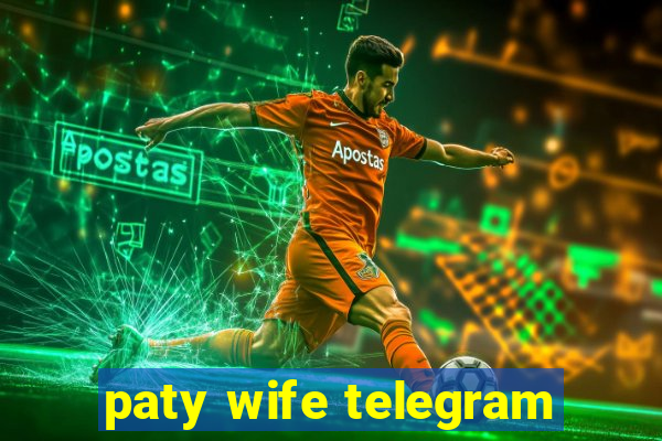 paty wife telegram