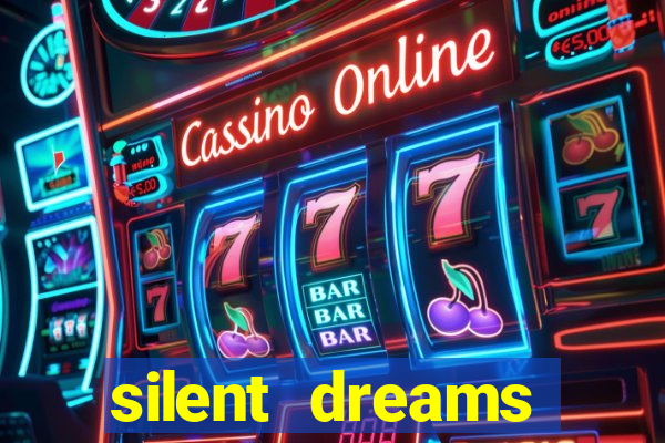 silent dreams reclame aqui