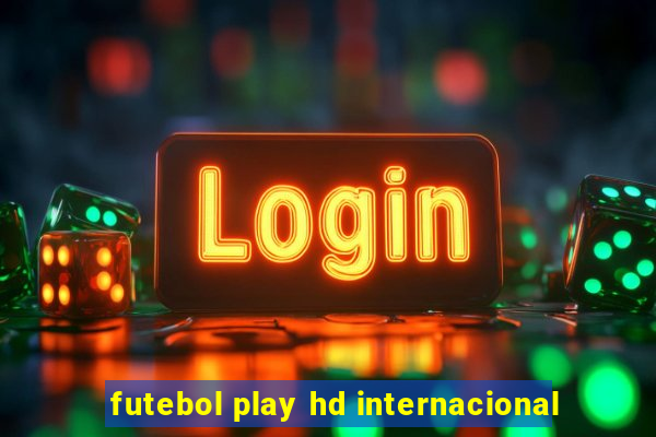 futebol play hd internacional