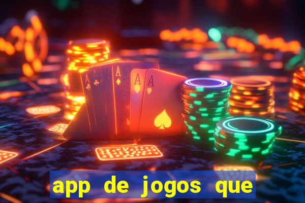 app de jogos que ganha dinheiro de verdade