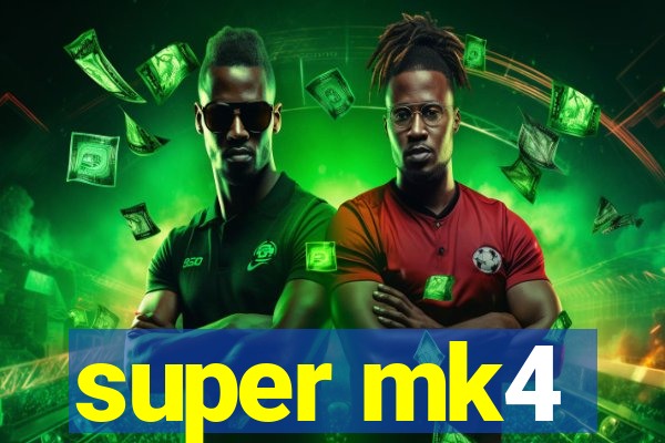 super mk4
