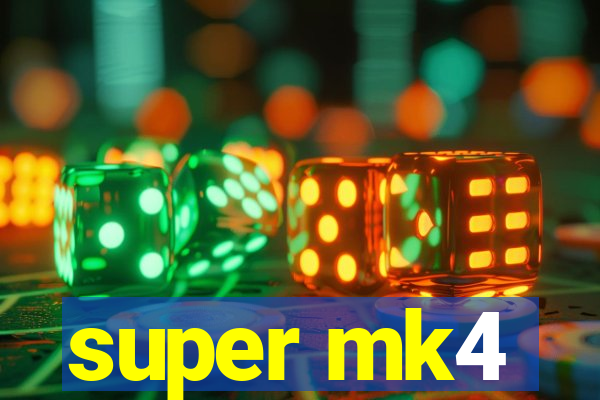 super mk4