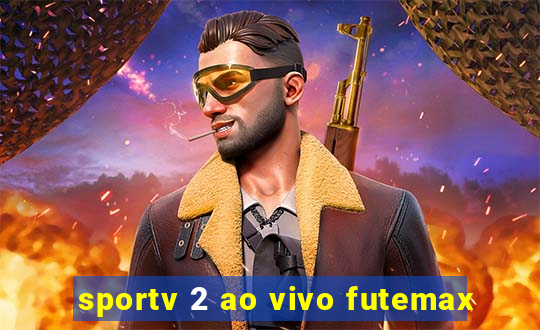 sportv 2 ao vivo futemax