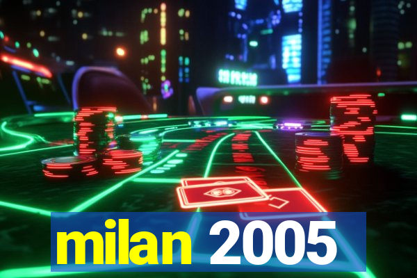 milan 2005