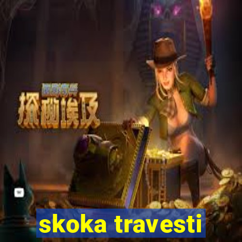 skoka travesti