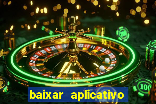 baixar aplicativo da estrela bet